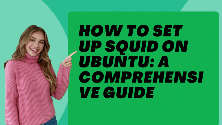 How to Set Up Squid on Ubuntu: A Comprehensive Guide